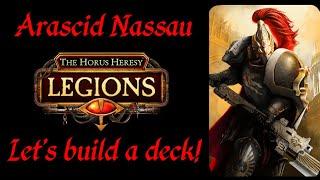 Horus Heresy Legions - Arascid Nassau - Building a Competitive Deck from Scratch