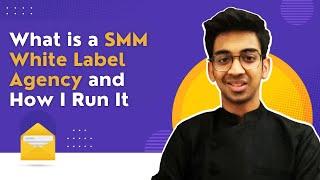 What is a SMM White Label Agency and How I Run It