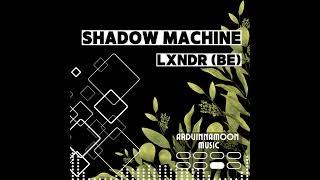 LXNDR (BE) - Shadow Machine (Original Mix)