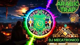 DJ MECATRONICO - ARABIC TRAP 🟢 SONGS MIX | #arabictrap | Trap Arabic Remix