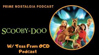 Prime Nostalgia Podcast - Scooby-Doo (2002) With Tess From OCD Podcast
