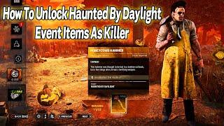 How To Unlock Haunted By Daylight Event Items As Killer