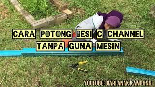 Cara Mudah Potong Besi Biru C Channel