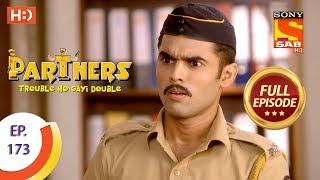 Partners Trouble Ho Gayi Double - Ep 173 - Full Episode - 26th July, 2018