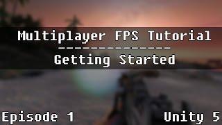 (Old - Unity 5) UNET Multiplayer FPS Tutorial - Episode 1 [Getting Started]