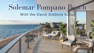 Step Inside Solemar Pompano Beach with the David Siddons Group