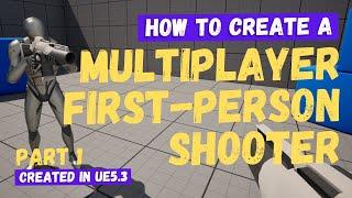 How To Make A Multiplayer FPS (First Person Shooter) - Part 1 - Unreal Engine 5 Tutorial