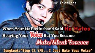 When Ur Mafia Husband Said He Hates Hearing Your Voice But You Became Silent Forever Jungkook FF BTS