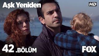 Aşk Yeniden 42. Bölüm