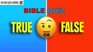 BIBLE QUIZ - TRUE OR FALSE | Questions And Answers | Part 1