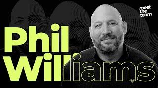 Meet: Phil Williams | Getting to Know