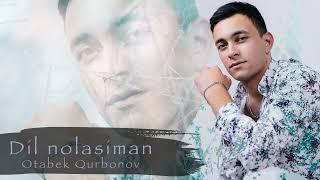 Otabek Qurbonov - Dil Nolasiman ( mp3 )