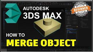 3ds Max How To Merge Objects Tutorial