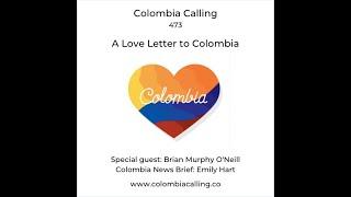 A love letter to Colombia. Brian Murphy O'Neill and Richard McColl chat all things Colombia-related