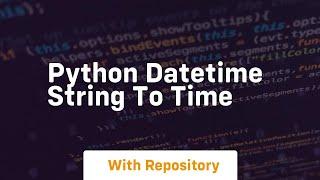 python datetime string to time