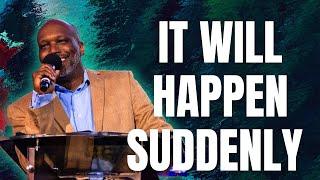 It Will Happen Suddenly| Pastor Jeff Twiggs | Freedom Movement Church