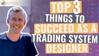 Stock Trading Systems - The 3 things you need to succeed as a trading system designer