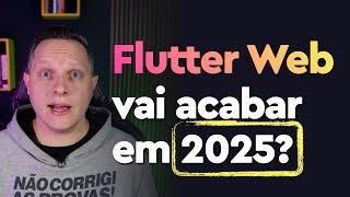 Urgente: Fim do Flutter Web HTML em 2025!