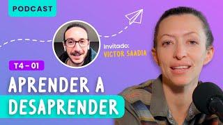 Aprender a desaprender con Víctor Saadia