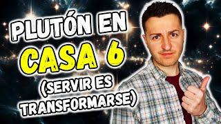 ️ PLUTÓN en CASA 6 ️ - SERVIR es TRANSFORMARSE | Astrología