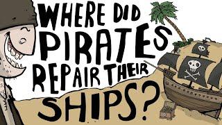 Where Did Pirates Repair Their Ships?