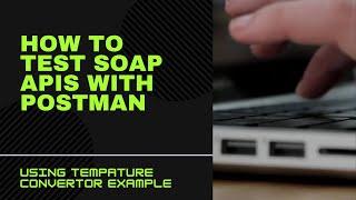 Web Services SOAP APIs - How to use Postman to test it (TempConvert example)