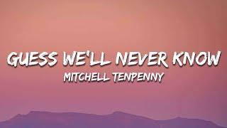 Mitchell Tenpenny - Guess We'll Never Know (Lyrics) ft. Colbie Caillat