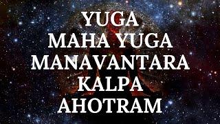 What are Yuga, Maha Yuga, Manavantara, Kalpa, Ahotram? Fully Explained