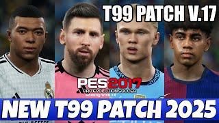 CARA INSTALL PES 2017 T99 PATCH V17 UPDATE SEASON 2025 | New Update Transfer