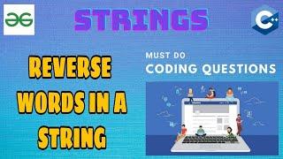 String 1: Reverse words in a given string | Must Do Coding Questions | GeeksForGeeks