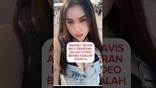 AUDREY DAVIS AKUI PEMERAN VIDEO ADALAH DIRINYA