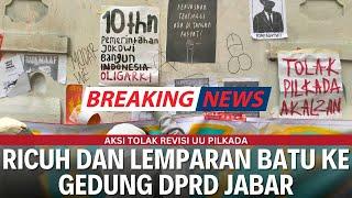 MASSA MEMBAKAR! Ricuh Aksi Tolak Revisi UU Pilkada Di DPRD Jabar | LIVE REPORT