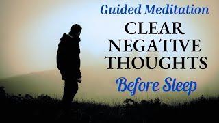 GUIDED MEDITATION to CLEAR NEGATIVE THOUGHTS BEFORE SLEEP 