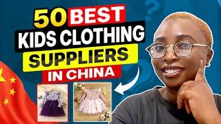 50 Wholesale Kids Clothing Suppliers in China For Your Business