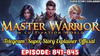Master Worrior In Cultivation World Ep-841-845