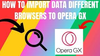 How To Import Data From Other Browsers To Opera GX (2024)