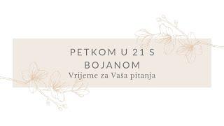 Vrijeme za Vaša pitanja - Petkom u 21 s Bojanom - 06.12.2024.