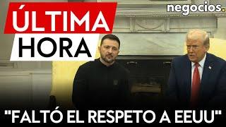 ÚLTIMA HORA | La reacción de Trump al choque total con Zelensky: faltó el respeto en la Oficina Oval