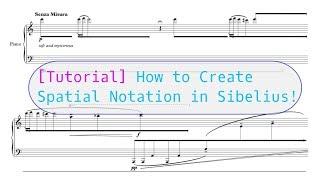 [Tutorial] How to Create Spatial Notation in Sibelius!