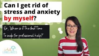 Stress & Anxiety: can I cope by myself?