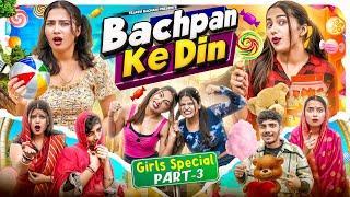 Bachpan Ke Din || Girls Special || Part 3 || Tejasvi Bachani