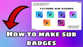 How to make twitch sub badges! (v2)