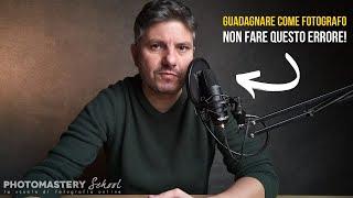 L'ERRORE che NON ti farà Guadagnare con la Fotografia