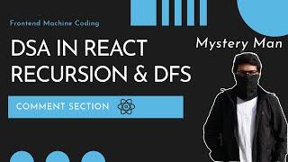 Comment section using React | Recursion and DFS in React | Frontend Machine Coding Interview