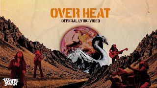 White Swan - Overheat [Official Lyric Video]