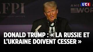 Donald Trump : « La Russie et l’Ukraine doivent cesser »｜LCI