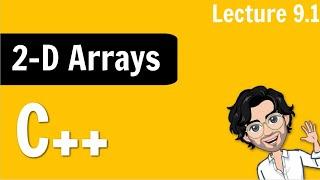 9.1 Two Dimensional Arrays | 2D Arrays | C++ Placement Course