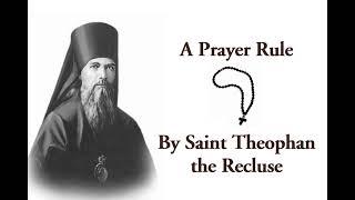 A Prayer Rule - Saint Theophan the Recluse