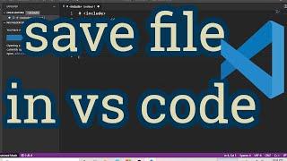 how to save file in visual studio code / how to save file in visual studio code