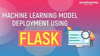 Machine Learning Model Deployment using Flask | Flask tutorial | Great Learning